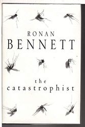 Cover Art for 9780747222101, The Catastrophist by Ronan Bennett