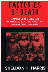 Cover Art for 9781568656557, Factories Of Death:  Japanese Biological Warfare, 1932-1945, and the American Cover-Up by Sheldon H. Harris