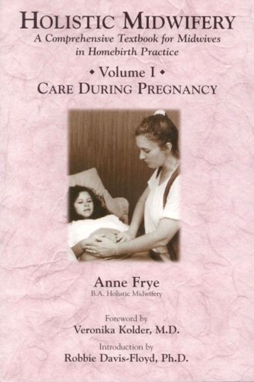 Cover Art for 9781891145551, Holistic Midwifery by Anne Frye