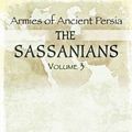 Cover Art for 9781848848450, The Armies of Ancient Persia: The Sassanians by Kaveh Farrokh