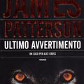 Cover Art for 9788850218998, Ultimo avvertimento by James Patterson