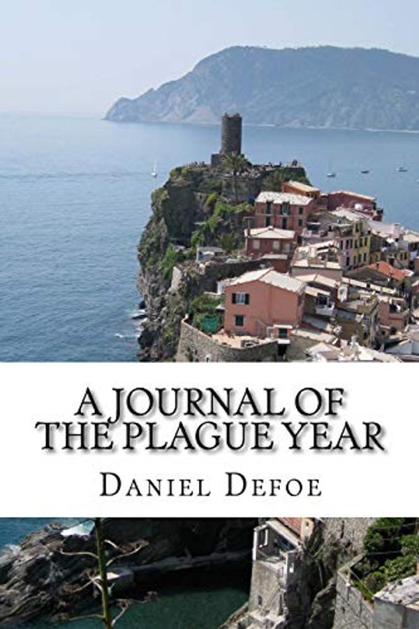 Cover Art for 9781727312515, A Journal of the Plague Year (Daniel Defoe complete collection) by Daniel Defoe