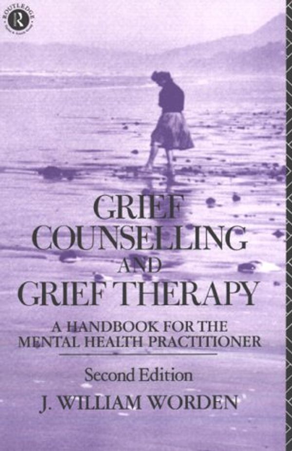 Cover Art for 9780415071796, Grief Counselling and Grief Therapy by J. William Worden