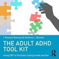 Cover Art for 9780415815895, The Adult ADHD Tool Kit: Using CBT to Facilitate Coping Inside and Out by J. Russell Ramsay
