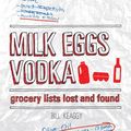 Cover Art for 9781440312014, Milk Eggs Vodka by Bill Keaggy