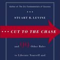 Cover Art for 9785551586623, Cut to the Chase by Stuart R. Levine