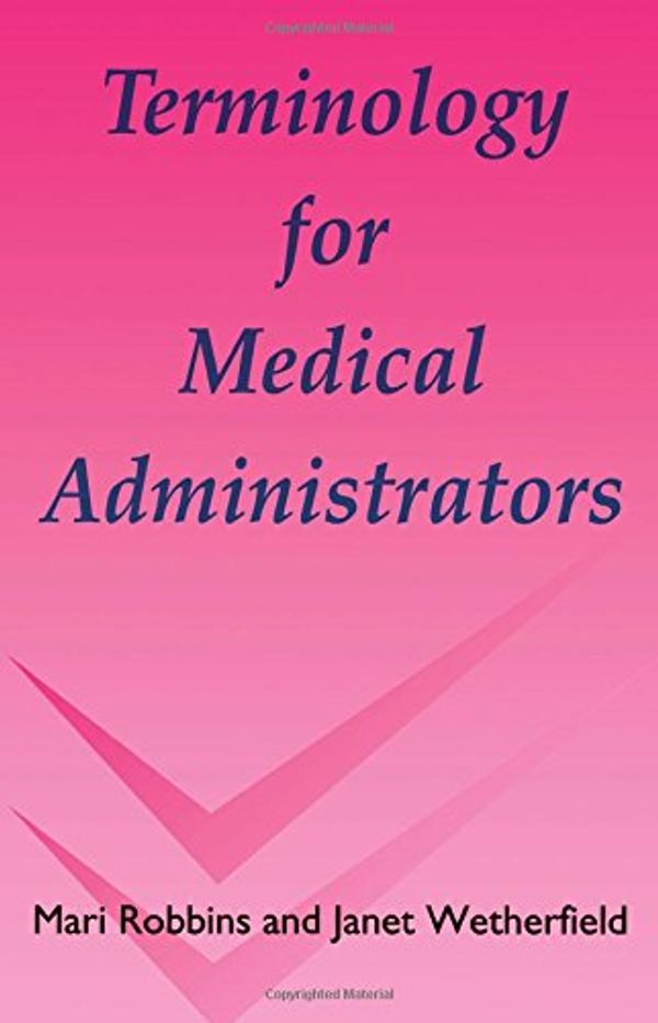 Cover Art for 9781870905336, Terminology for Medical Administrators by Mari Robbins