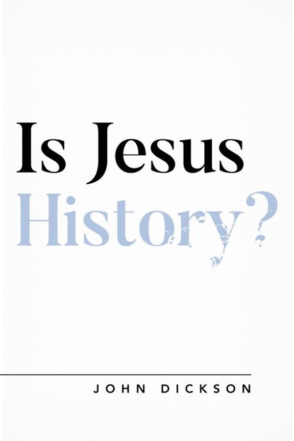Cover Art for 9781784984571, Is Jesus History? by John Dickson