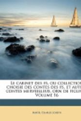 Cover Art for 9781171924029, Le Cabinet Des Fs, Ou Collection Choisie Des Contes Des Fs, Et Autres Contes Merveilleux, Orn de Figures. Volume 16 by Mayer Charles Joseph