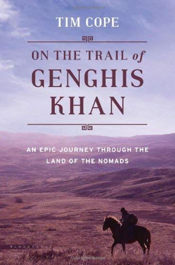 Cover Art for B017WQ597I, On the Trail of Genghis Khan: An Epic Journey Through the Land of the Nomads by Tim Cope (2013-09-24) by Unknown