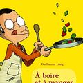Cover Art for 9782070642687, A boire et à manger by Guillaume Long