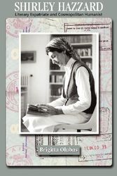 Cover Art for 9781604978049, Shirley Hazzard: Literary Expatriate and Cosmopolitan Humanist by Brigitta Olubas
