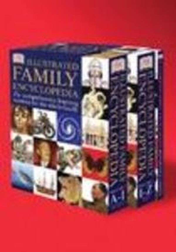 Cover Art for 9780789488657, DK Illustrated Family Encyclopedia: The Comprehensive Learning Resource for the Whole Family by Dk Publishing