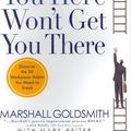 Cover Art for 9781401308865, What Got You Here Won't Get You There by Marshall Goldsmith, Mark Reiter