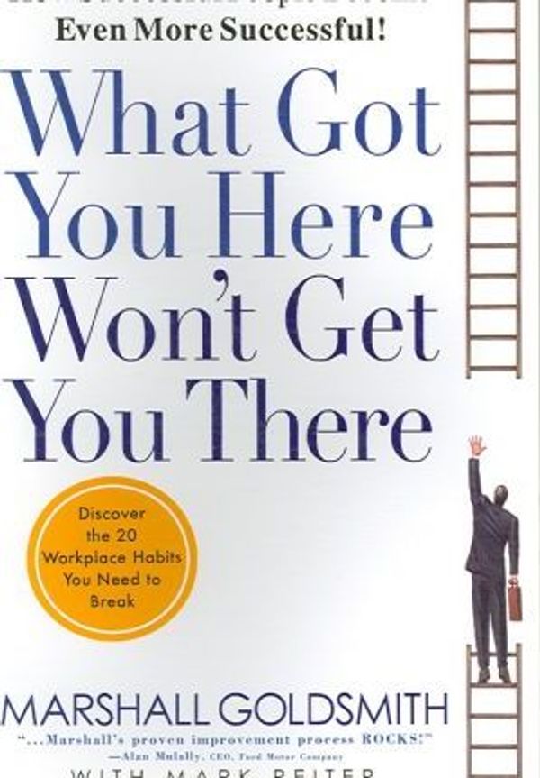 Cover Art for 9781401308865, What Got You Here Won't Get You There by Marshall Goldsmith, Mark Reiter