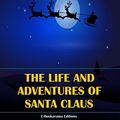 Cover Art for B07RH9LLQD, The Life and Adventures of Santa Claus by L. Frank Baum