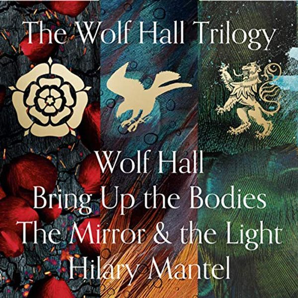 Cover Art for B084YYJTMW, Wolf Hall, Bring Up the Bodies and The Mirror and the Light: The Wolf Hall Trilogy by Hilary Mantel