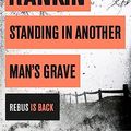 Cover Art for 8601200525243, Standing in Another Man's Grave (A Rebus Novel) by Ian Rankin