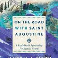Cover Art for B07NNPQC8Y, On the Road with Saint Augustine: A Real-World Spirituality for Restless Hearts by James K. a. Smith