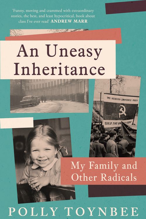 Cover Art for 9781838958350, An Uneasy Inheritance: My Family and Other Radicals by Polly Toynbee