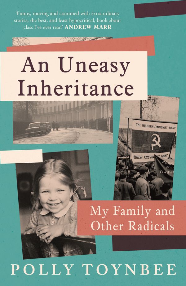 Cover Art for 9781838958350, An Uneasy Inheritance: My Family and Other Radicals by Polly Toynbee