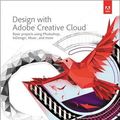 Cover Art for 9780321940513, Design with Adobe Creative Cloud Classroom in a Book: Basic Projects Using Photoshop, Indesign, Muse, and More by Adobe Creative Team
