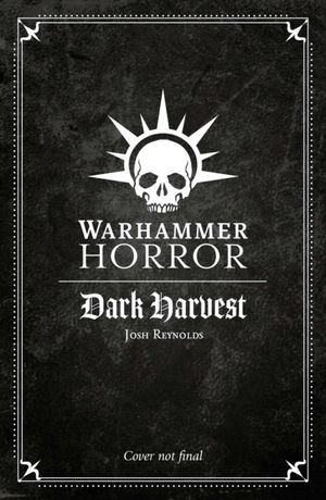 Cover Art for 9781781939611, Dark Harvest (Warhammer Horror) by Josh Reynolds