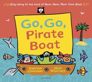 Cover Art for 9781408866344, Go, Go, Pirate Boat by Katrina Charman