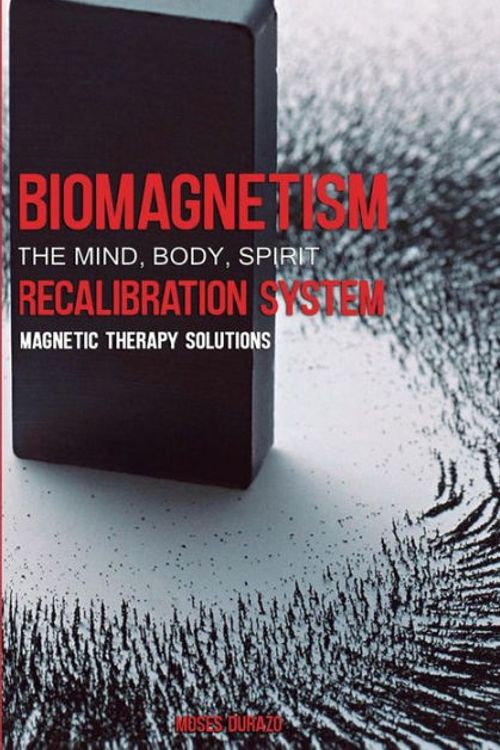 Cover Art for 9781536816747, Biomagnetism: The Mind Body Spirit Recalibration System: Magnetic Therapy Solutions by Moses Durazo