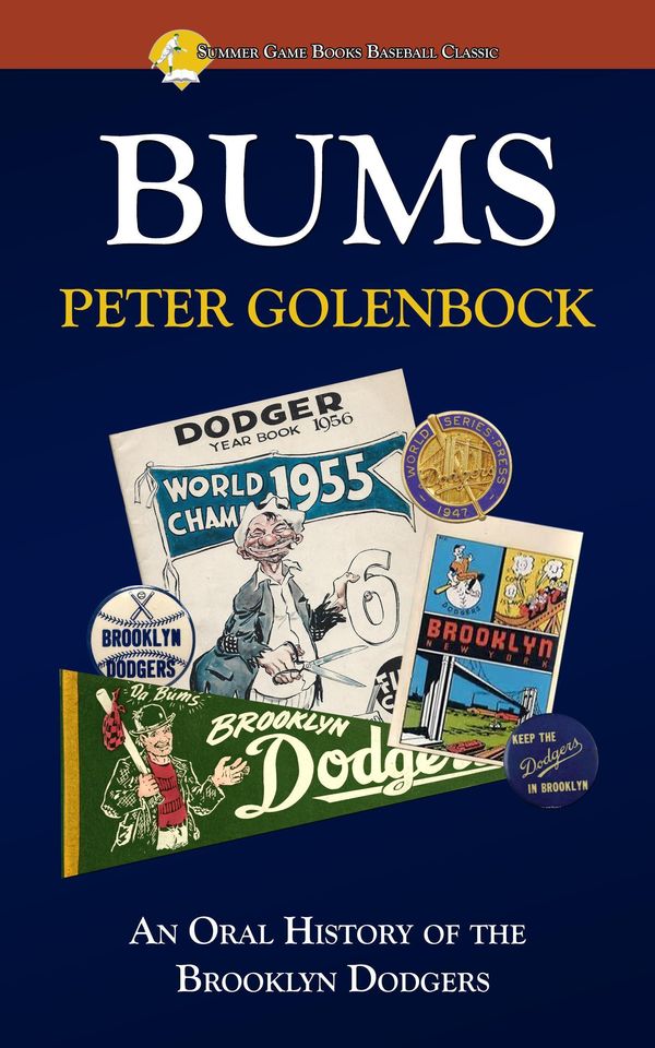 Cover Art for 9781938545382, Bums: An Oral History of the Brooklyn Dodgers by Peter Golenbock