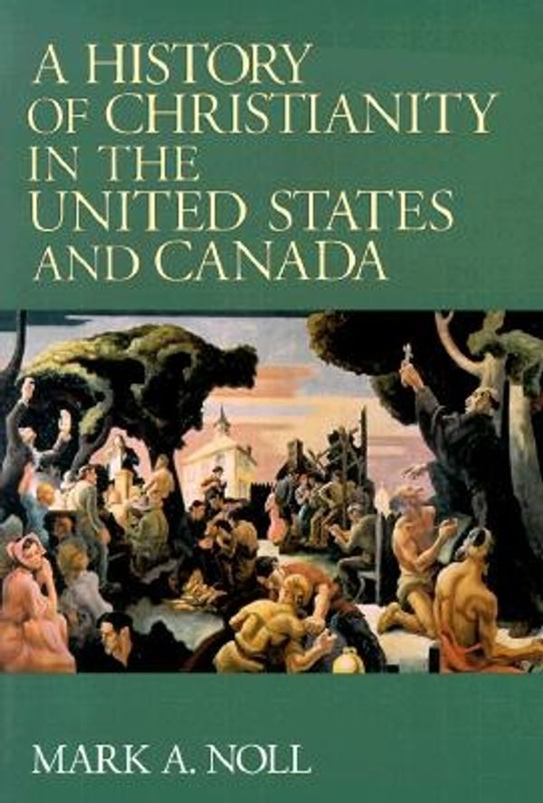 Cover Art for 9780802806512, A History of Christianity in the United States and Canada by Mark A. Noll