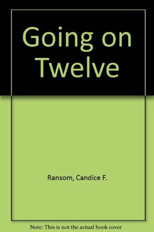 Cover Art for 9780590437417, Going on Twelve by Candice F. Ransom