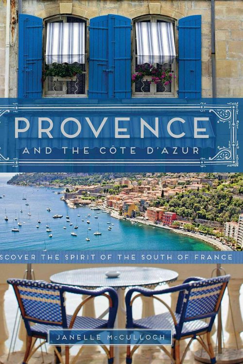 Cover Art for 9781452140513, Provence and the Cote D'azur by Janelle McCulloch
