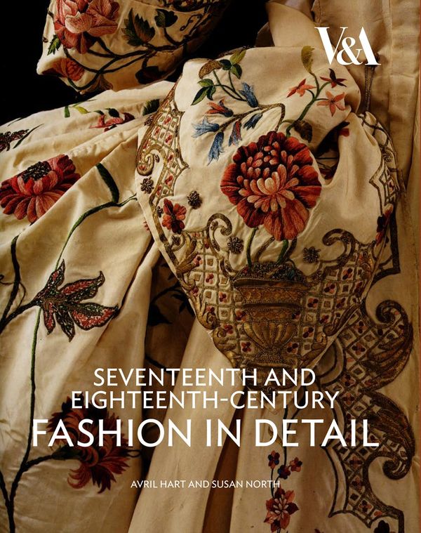 Cover Art for 9781851775675, Seventeenth and Eighteen Century Fashion in Detail by Avril Hart, Susan North