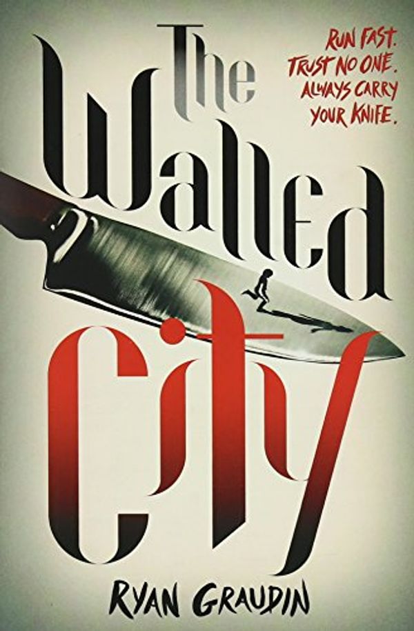 Cover Art for 9780316405065, The Walled City by Ryan Graudin