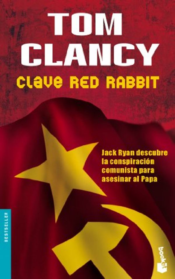 Cover Art for 9788408065067, Clave Red Rabbit (Bestseller (Booket Numbered)) (Spanish Edition) by Tom Clancy