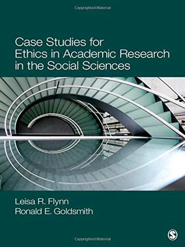 Cover Art for 9781412996389, Case Studies for Ethics in Academic Research in the Social Sciences by Leisa Reinecke Flynn