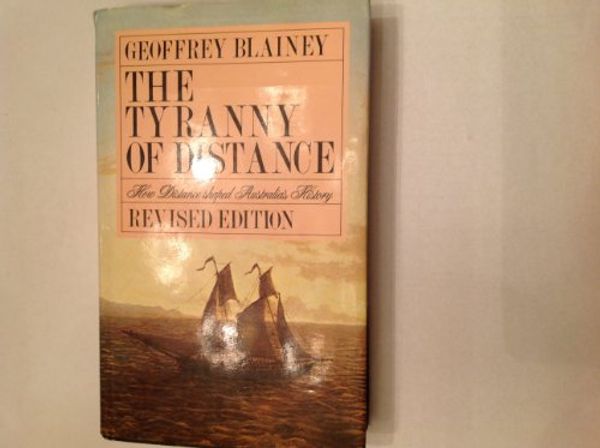 Cover Art for 9780333338360, The Tyranny of Distance by Geoffrey Blainey