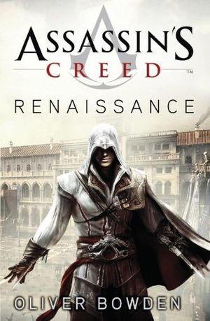 Cover Art for 9789026128400, Assassin's Creed - Renaissance / druk 2 by Oliver Bowden