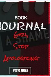Cover Art for 9781712502617, Book Journal: Girl, Stop Apologizing: A Shame-free Plan for Embracing and Achieving Your Goals by Rachel Hollis by Vooyc Media