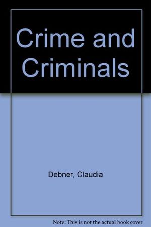 Cover Art for 9780808502692, Crime and Criminals by Claudia Debner, O'Neill, Terry