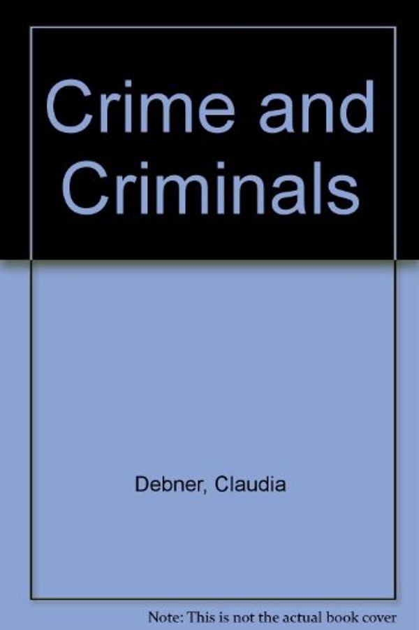 Cover Art for 9780808502692, Crime and Criminals by Claudia Debner, O'Neill, Terry