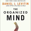Cover Art for 0884463274136, The Organized Mind: Thinking Straight in the Age of Information Overload by Daniel J. Levitin