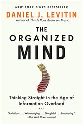 Cover Art for 0884463274136, The Organized Mind: Thinking Straight in the Age of Information Overload by Daniel J. Levitin