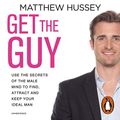 Cover Art for B00NIHUJZS, Get the Guy by Matthew Hussey
