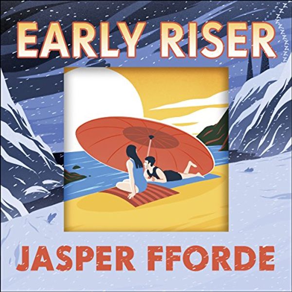 Cover Art for B07CSSNG8K, Early Riser by Jasper Fforde