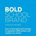 Cover Art for 9780648559603, Bold School Brand: How to leverage brand strategy to reposition, differentiate, and market your school by Brad Entwistle, Josh Miles, Andrew Sculthorpe