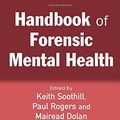 Cover Art for 9781843922629, Handbook of Forensic Mental Health by Keith Soothill, Mairead Dolan, Paul Rogers
