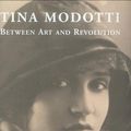 Cover Art for 9780300098532, Tina Modotti: Between Art and Revolution by Letizia Argenteri