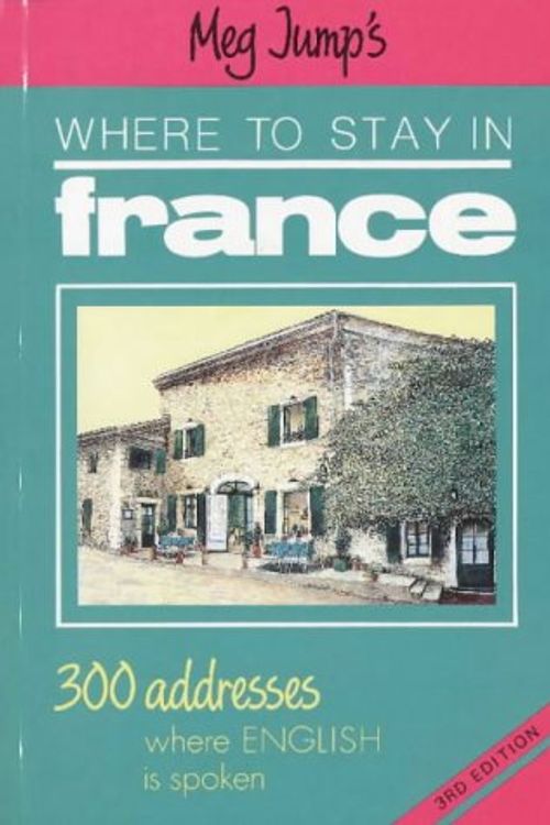 Cover Art for 9780952150022, Meg Jump's Where to Stay in France by Meg Jump